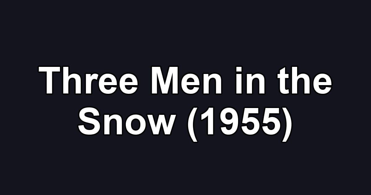 Three Men in the Snow (1955)
