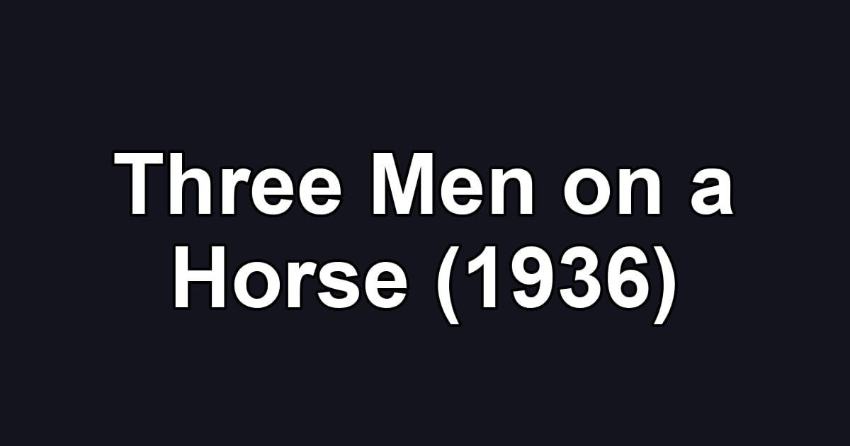 Three Men on a Horse (1936)