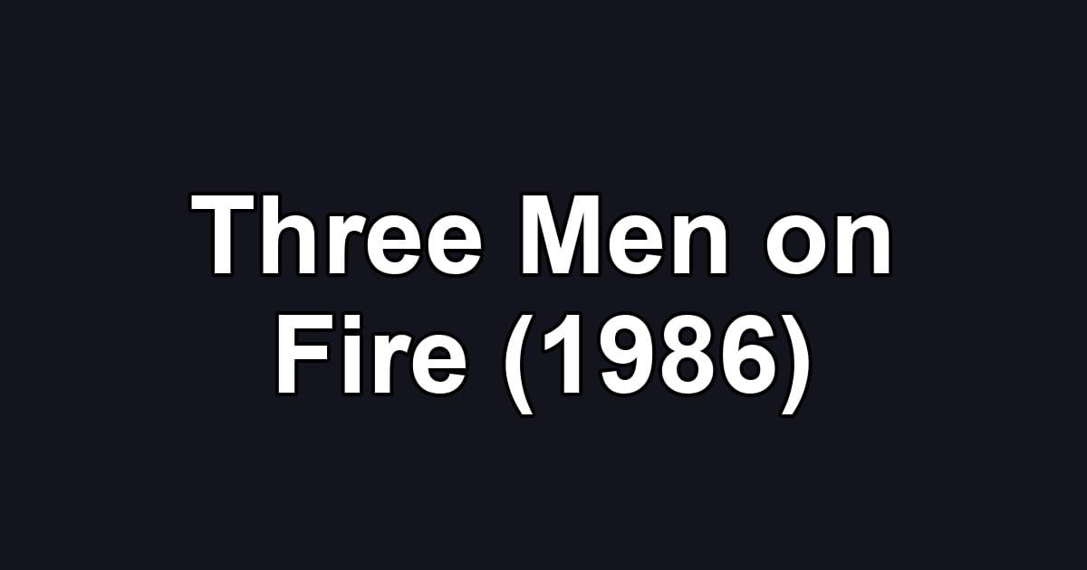 Three Men on Fire (1986)