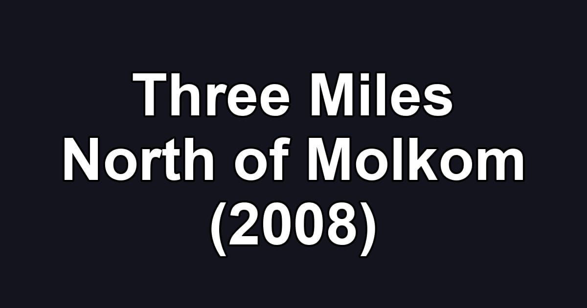 Three Miles North of Molkom (2008)