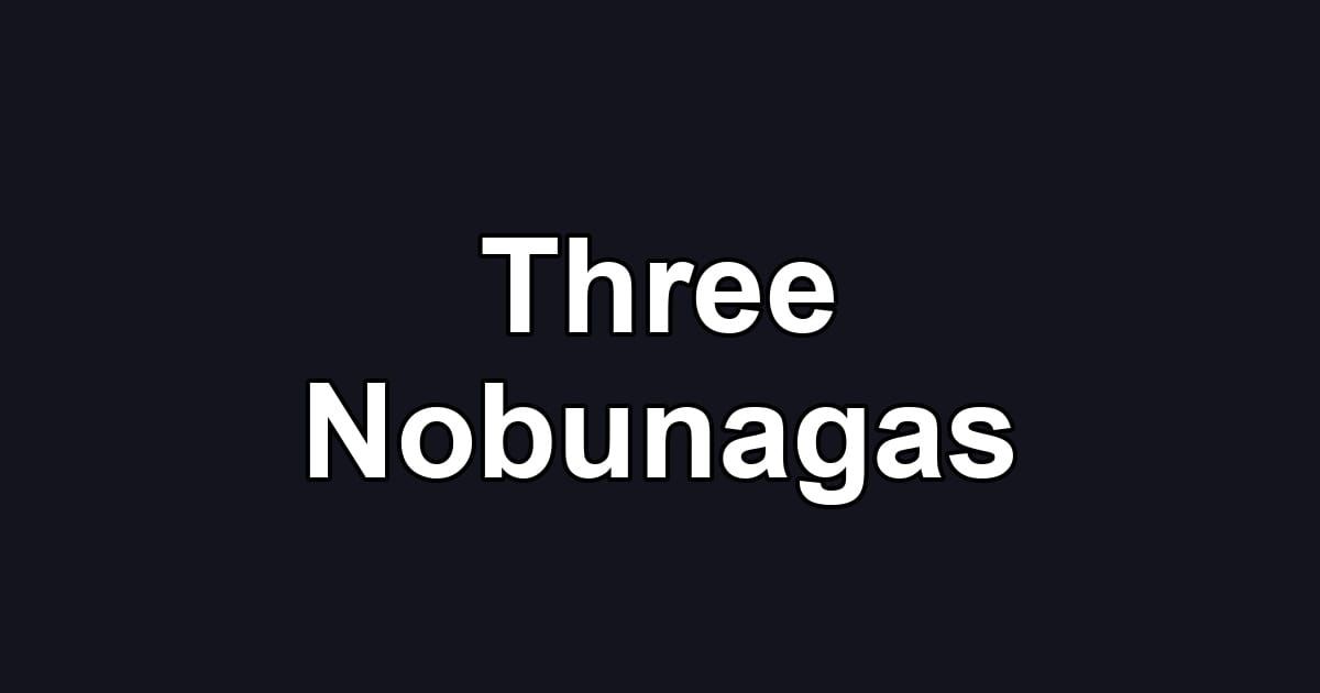Three Nobunagas