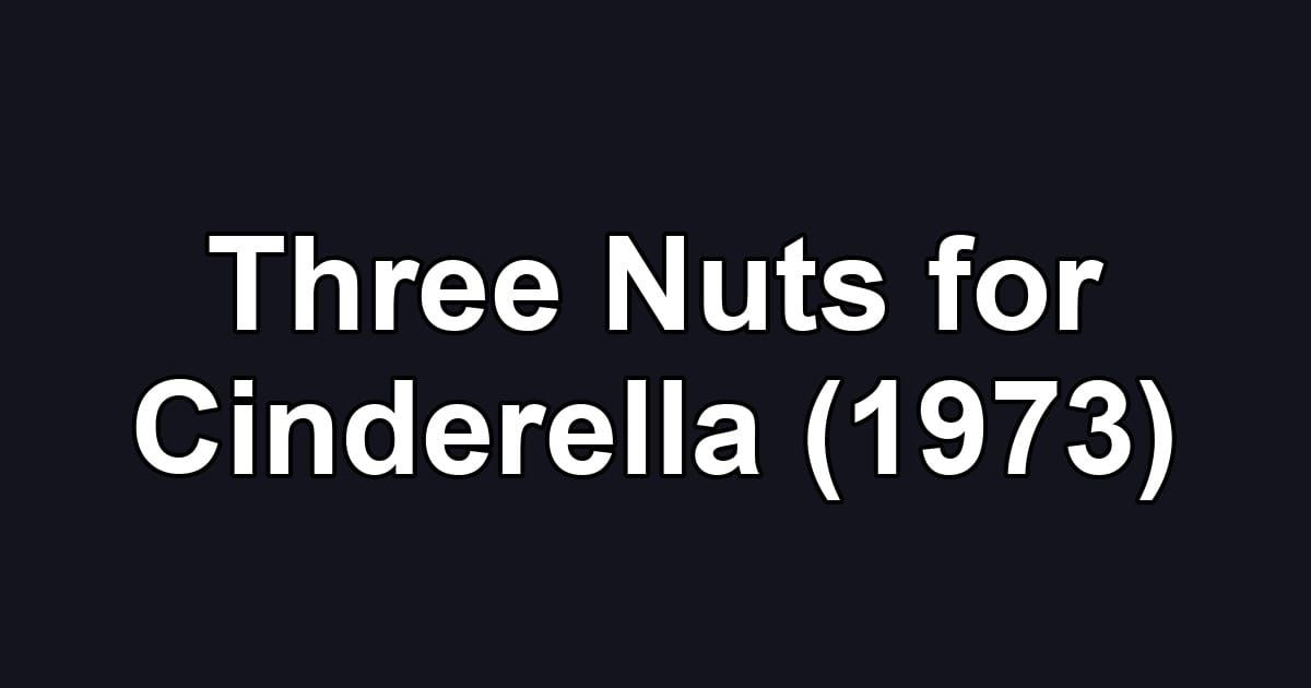 Three Nuts for Cinderella (1973)
