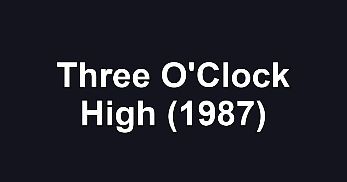 Three O'Clock High (1987)