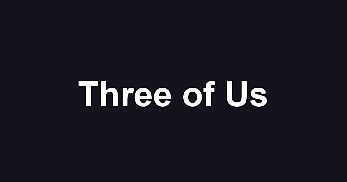 Three of Us