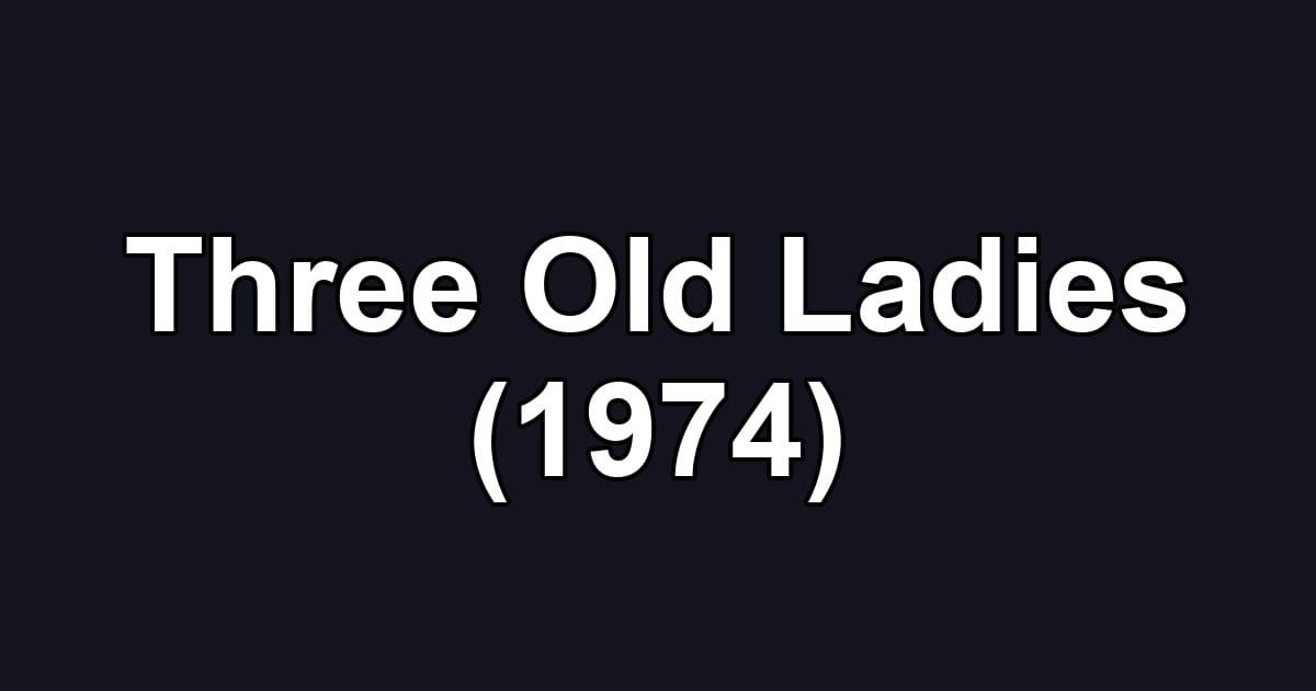 Three Old Ladies (1974)