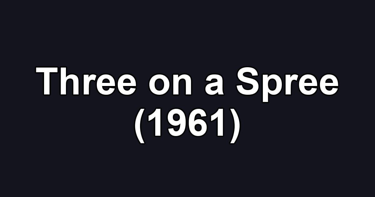 Three on a Spree (1961)