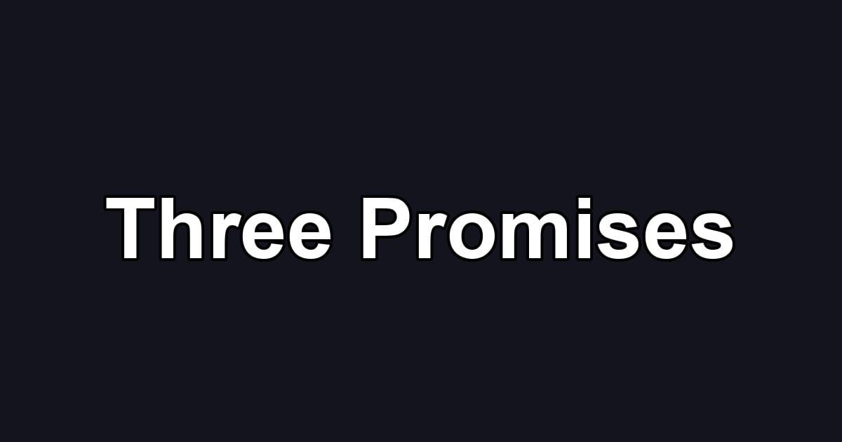 Three Promises