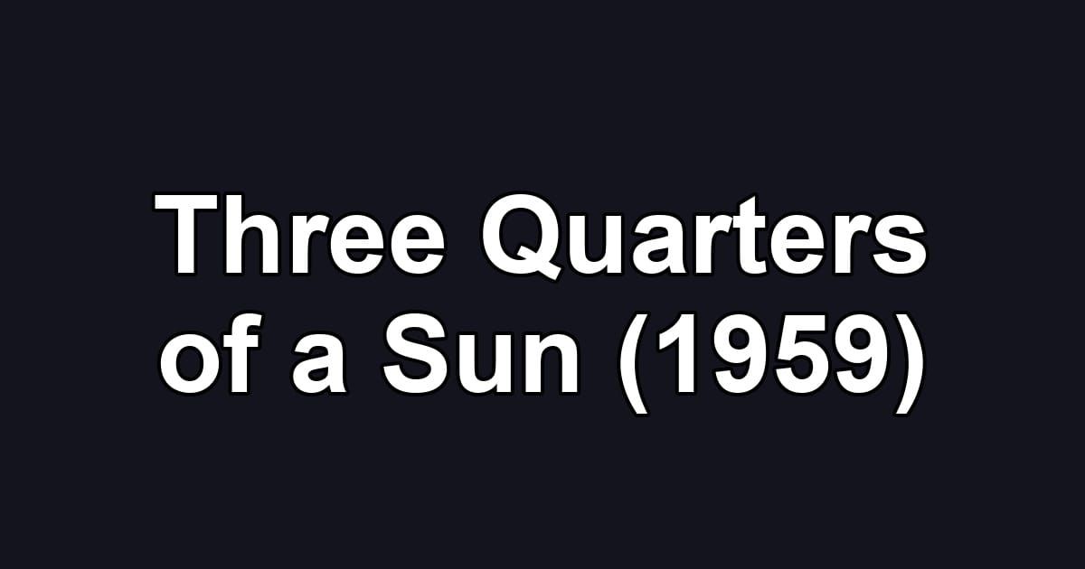 Three Quarters of a Sun (1959)