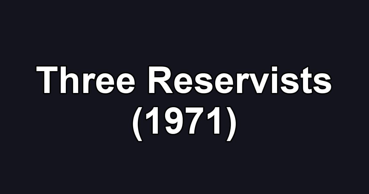 Three Reservists (1971)