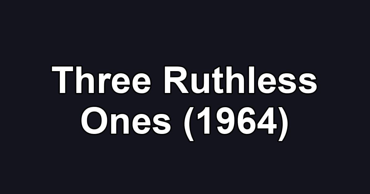 Three Ruthless Ones (1964)