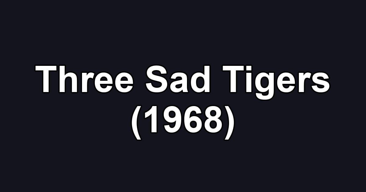 Three Sad Tigers (1968)