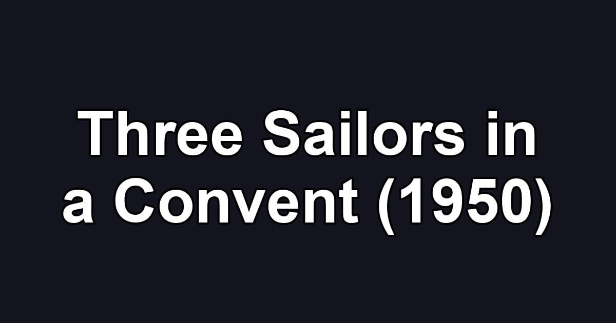 Three Sailors in a Convent (1950)