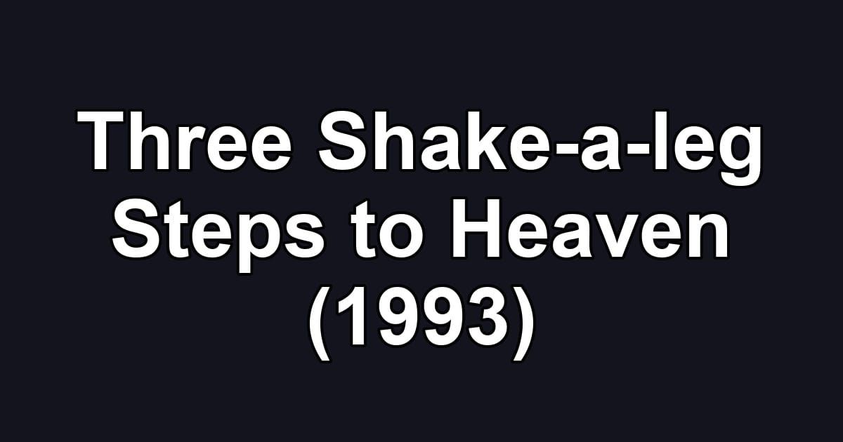 Three Shake-a-leg Steps to Heaven (1993)