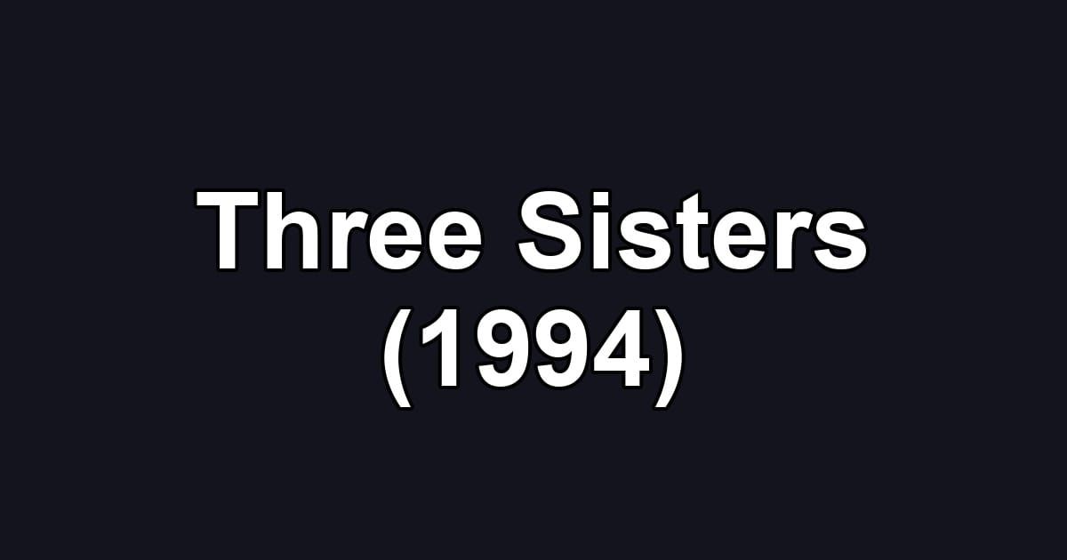 Three Sisters (1994)