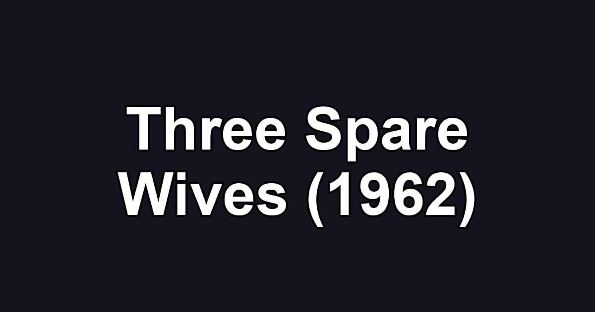 Three Spare Wives (1962)