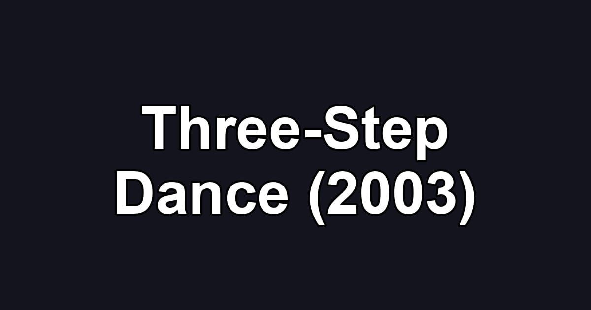 Three-Step Dance (2003)