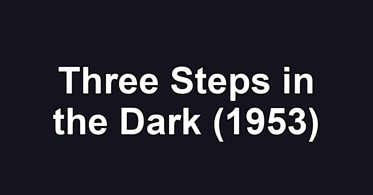 Three Steps in the Dark (1953)