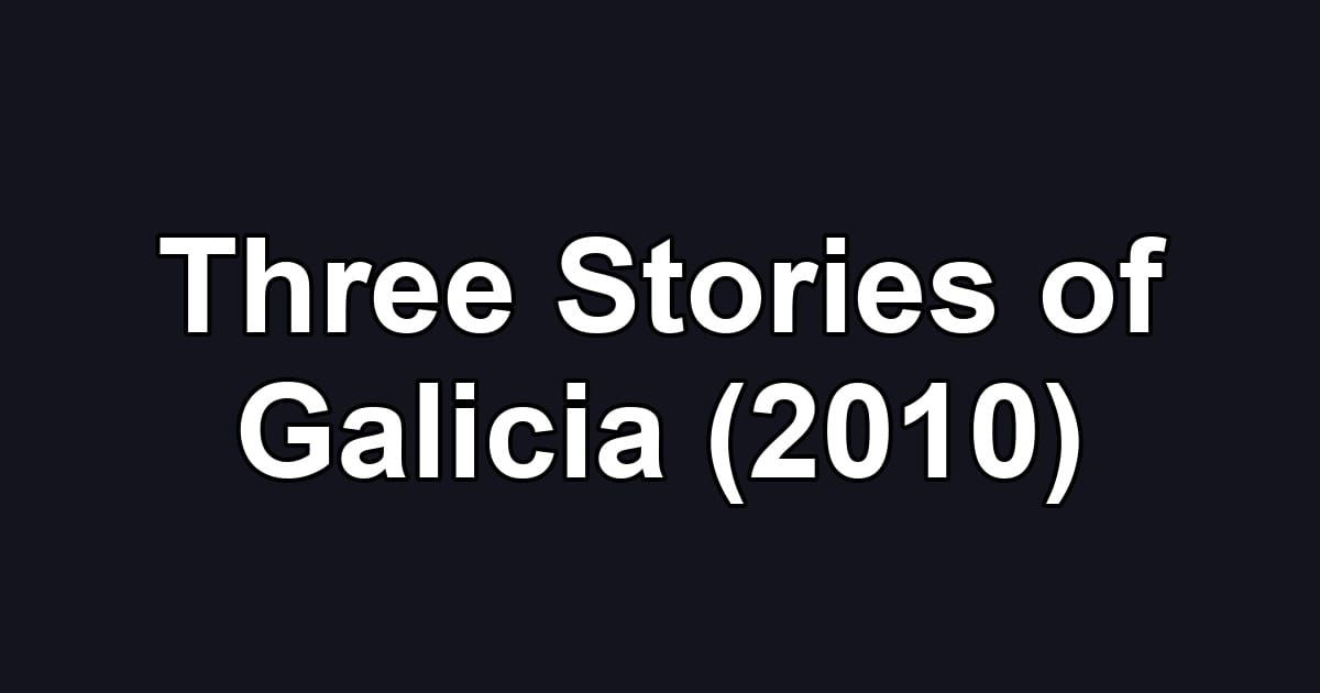 Three Stories of Galicia (2010)