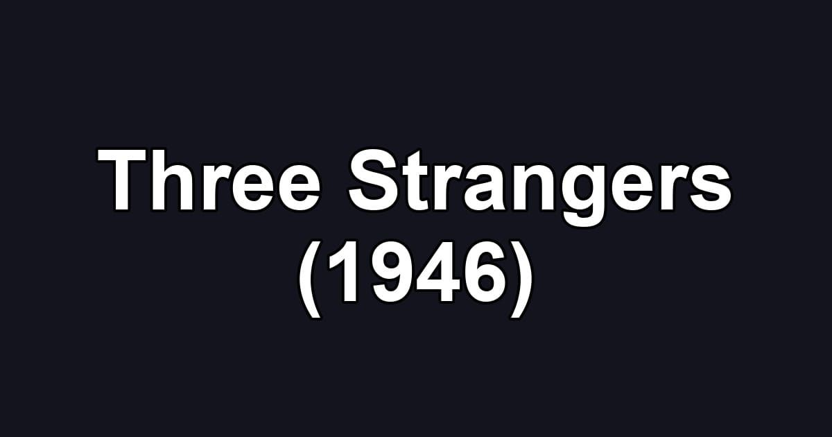Three Strangers (1946)