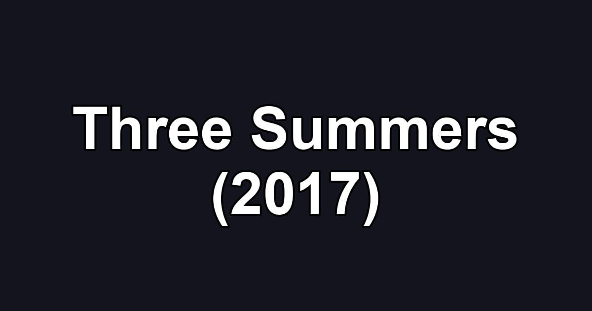Three Summers (2017)