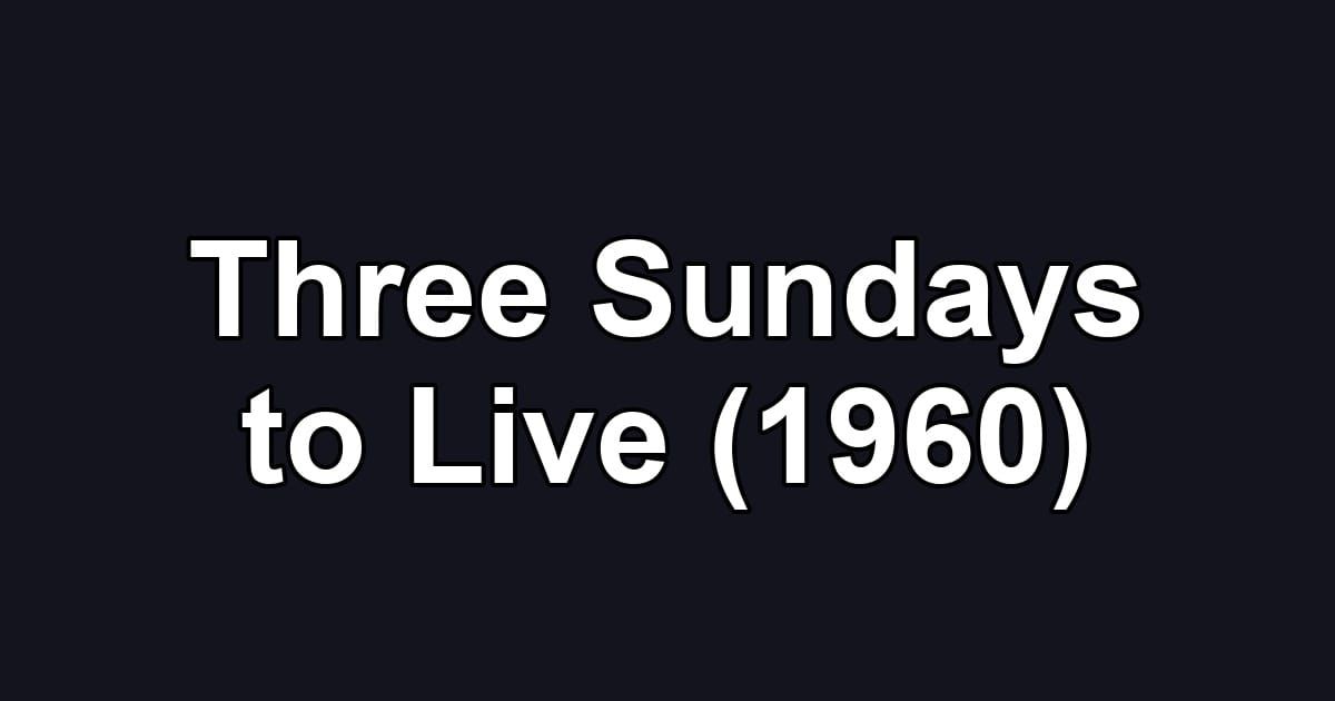 Three Sundays to Live (1960)