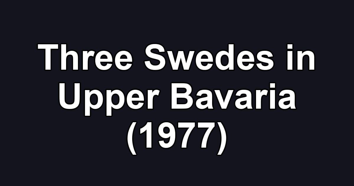 Three Swedes in Upper Bavaria (1977)