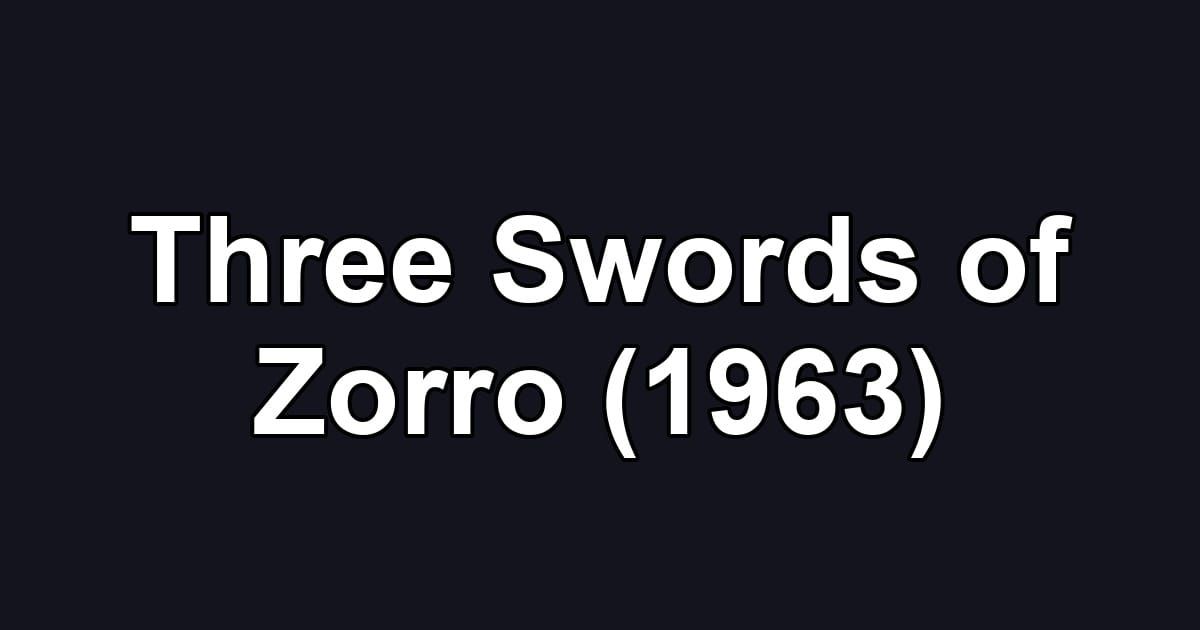 Three Swords of Zorro (1963)
