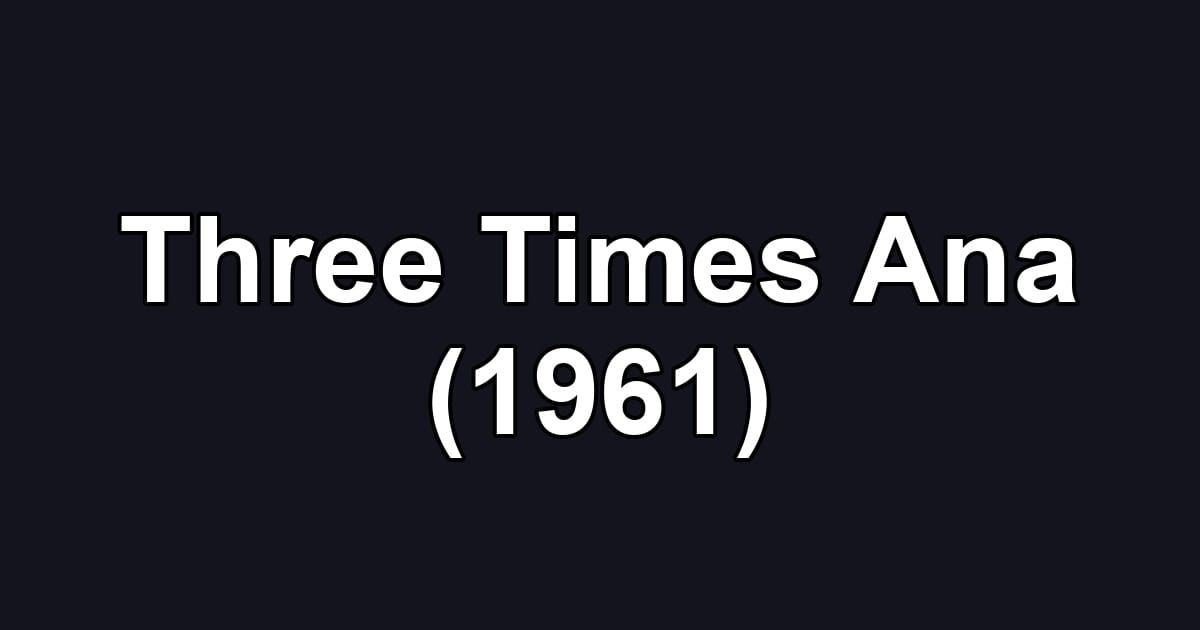 Three Times Ana (1961)
