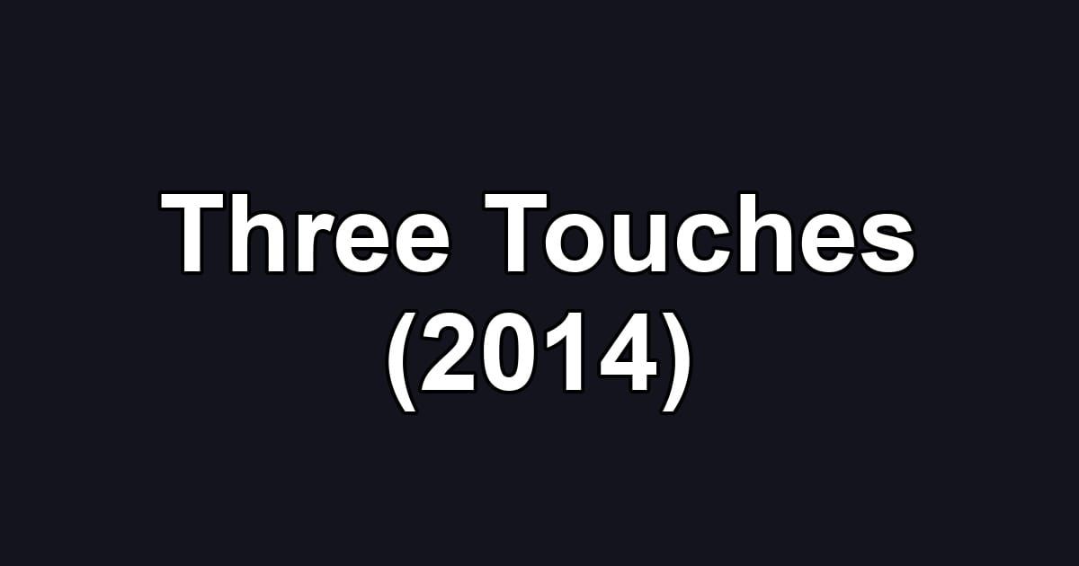 Three Touches (2014)