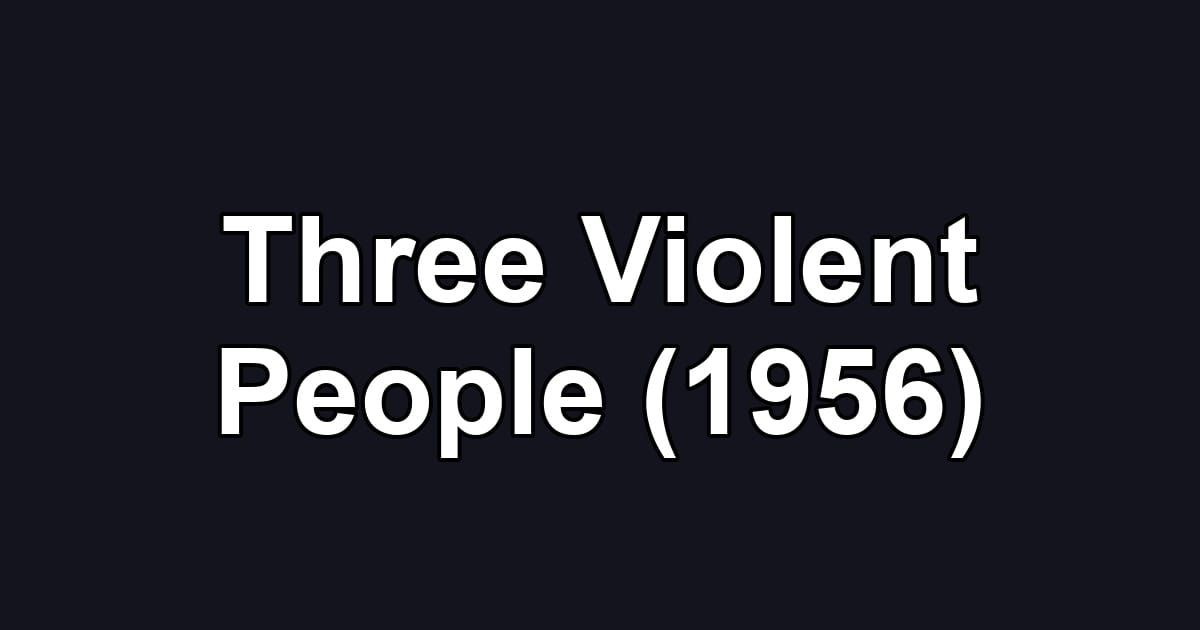 Three Violent People (1956)