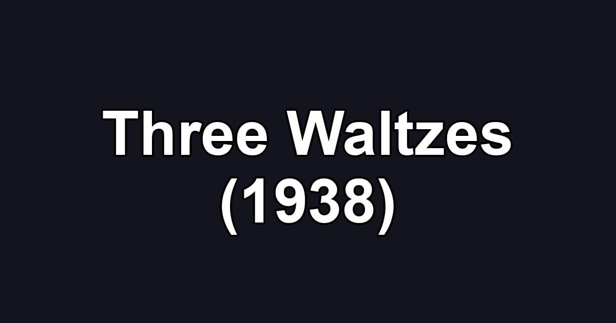 Three Waltzes (1938)