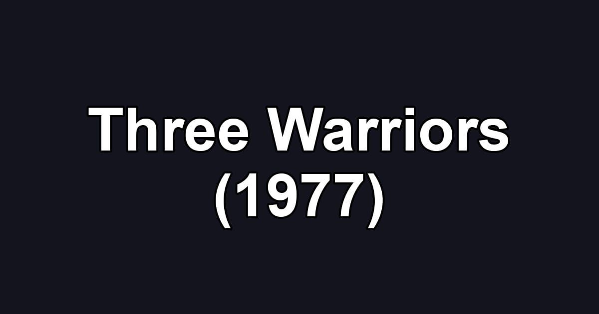 Three Warriors (1977)