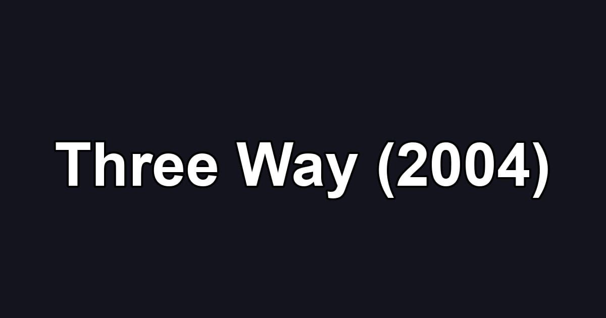 Three Way (2004)