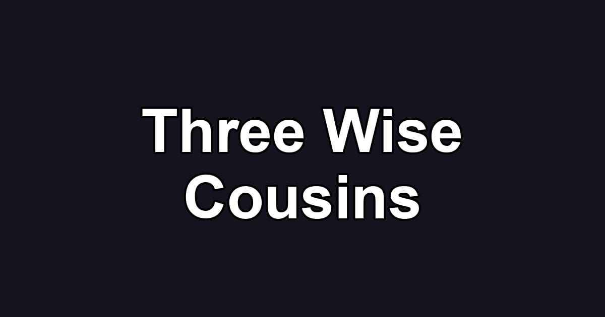 Three Wise Cousins