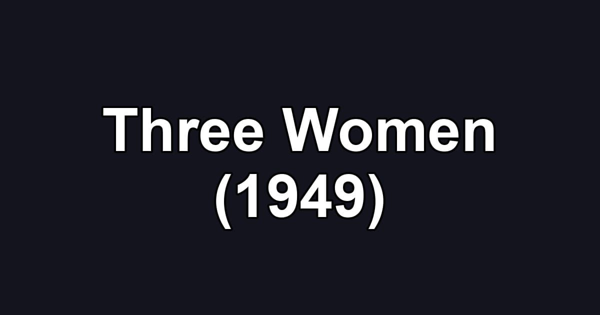 Three Women (1949)