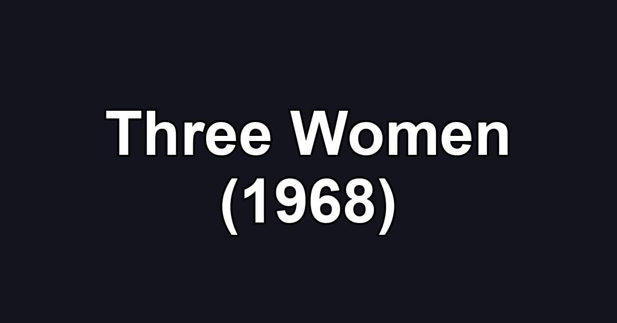 Three Women (1968)