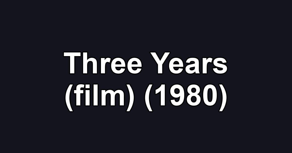 Three Years (film) (1980)