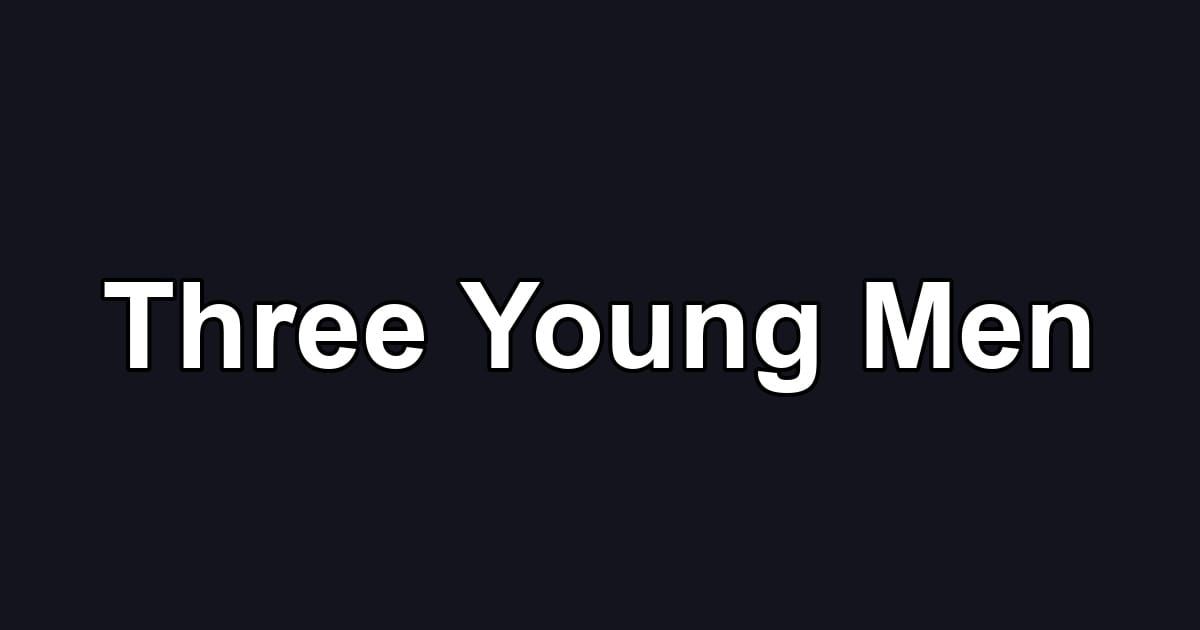 Three Young Men