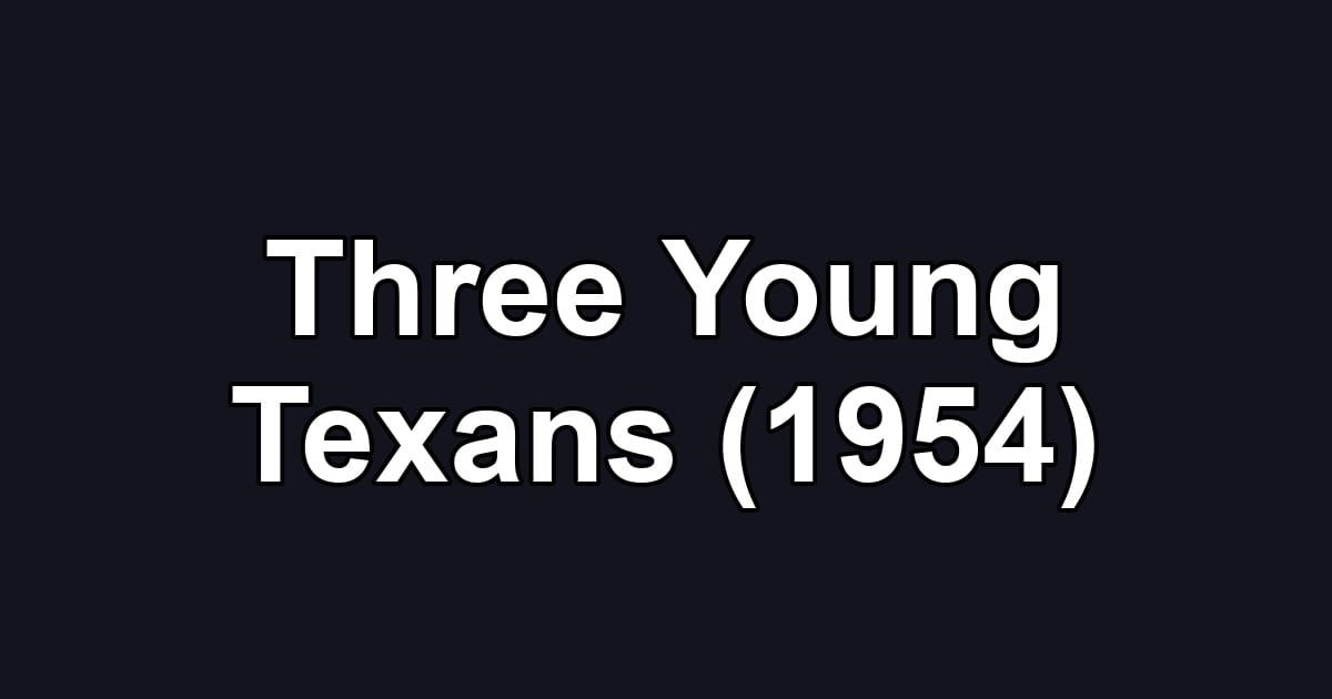 Three Young Texans (1954)