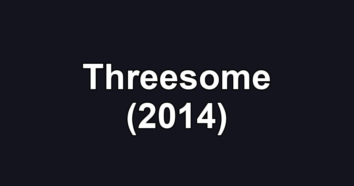 Threesome (2014)