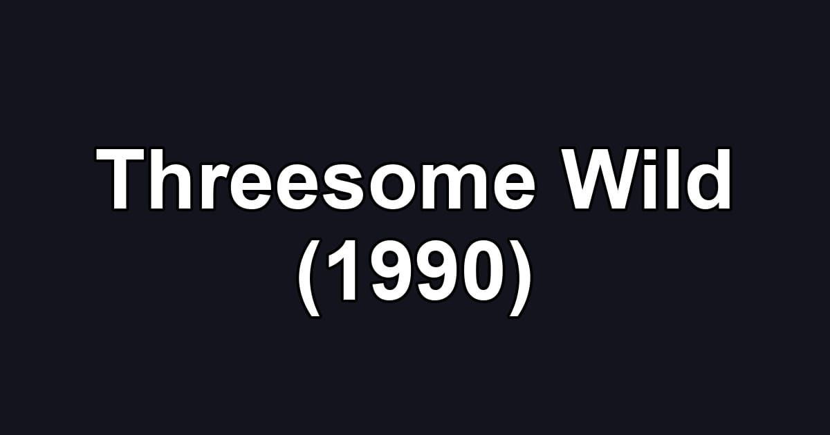 Threesome Wild (1990)