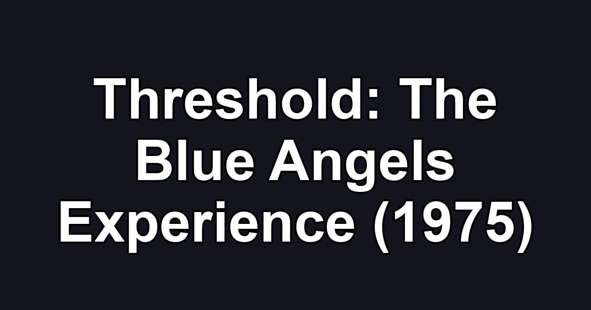 Threshold: The Blue Angels Experience (1975)