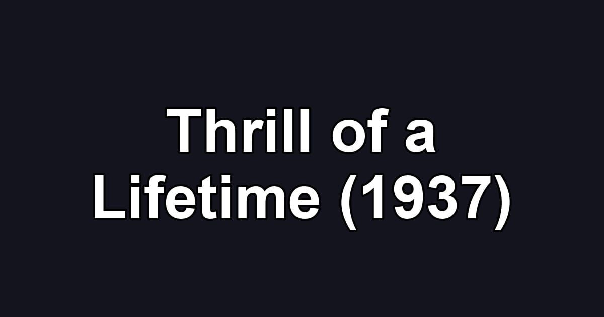 Thrill of a Lifetime (1937)