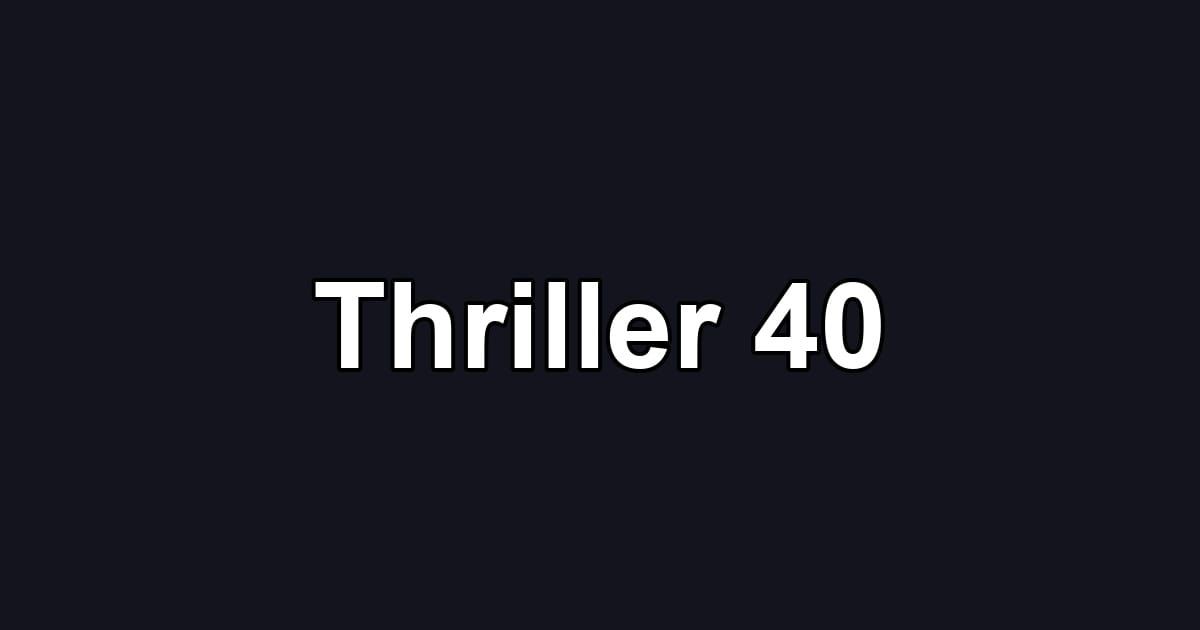 Thriller 40