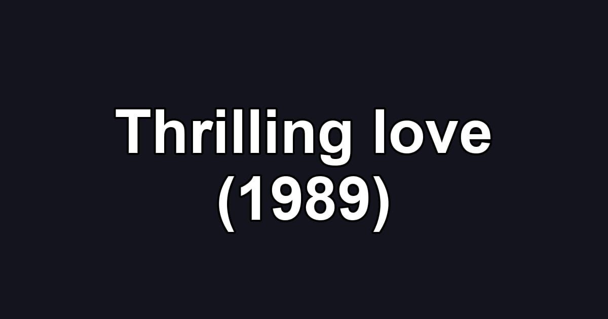 Thrilling love (1989)