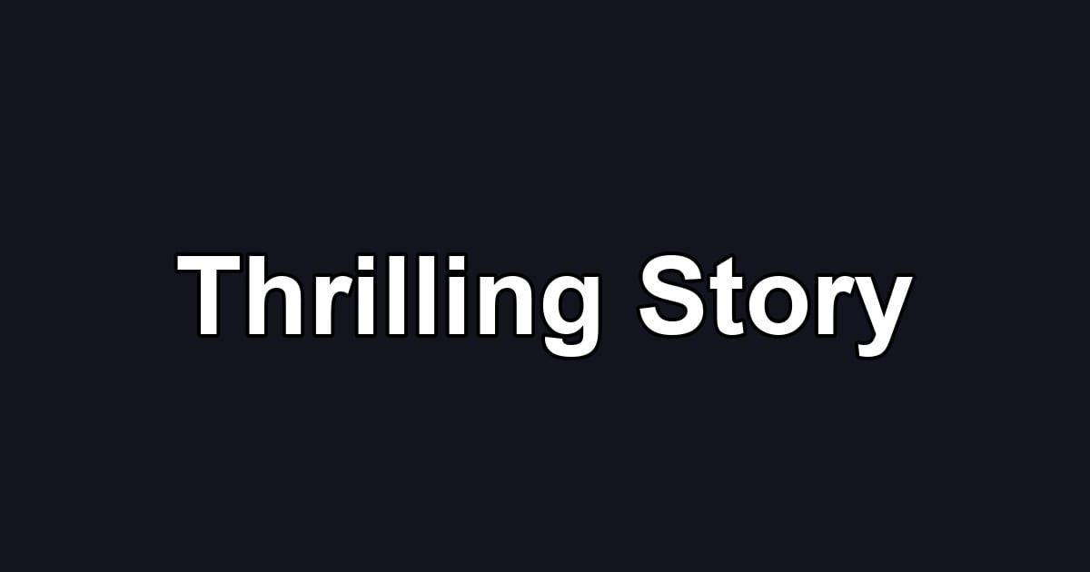 Thrilling Story