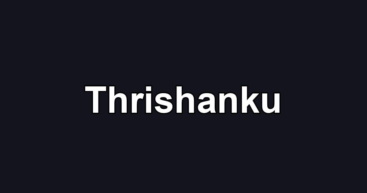 Thrishanku