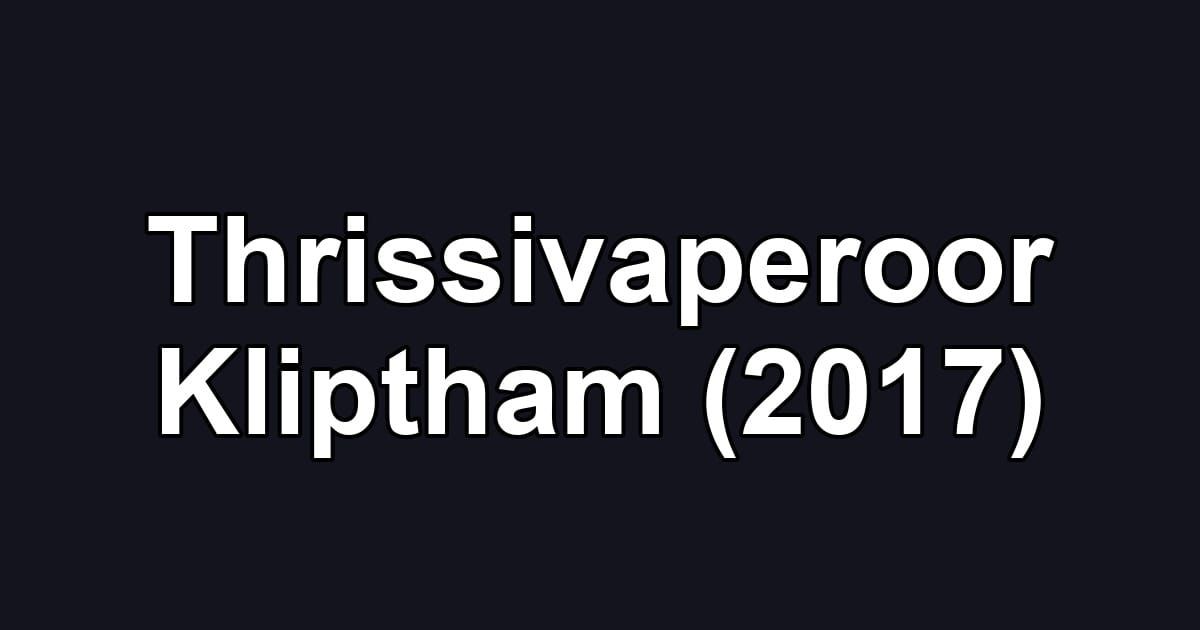 Thrissivaperoor Kliptham (2017)