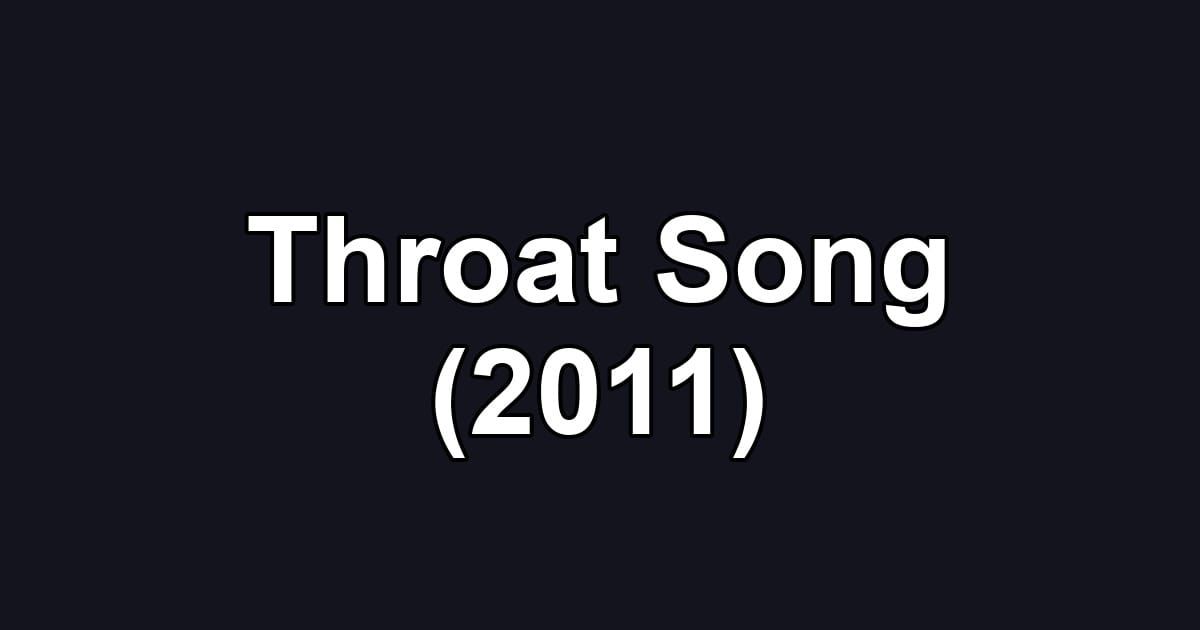 Throat Song (2011)
