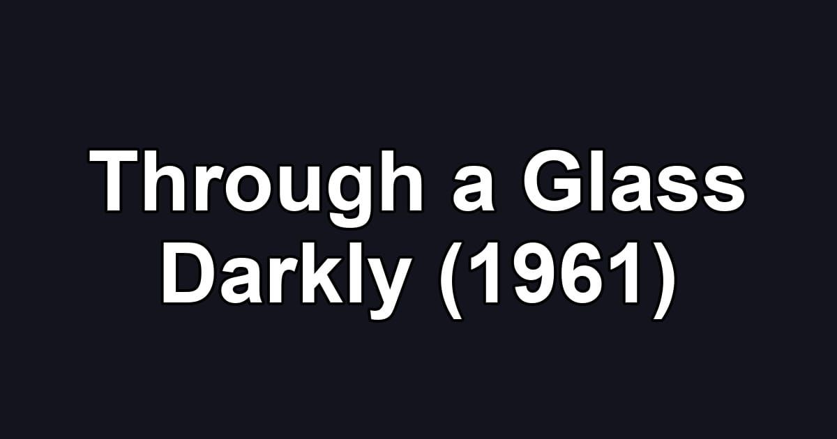 Through a Glass Darkly (1961)